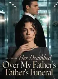 He Chose Her Deathbed Over My Father's Funeral Novel Cover