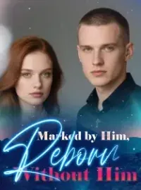 Marked by Him, Reborn Without Him Novel Cover