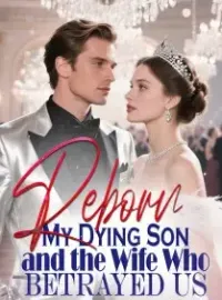 Reborn My Dying Son and the Wife Who Betrayed Us Novel Cover