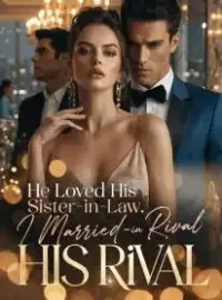 He Loved His Sister-in-law, I Married His Rival Novel Cover
