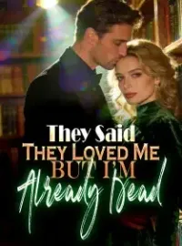 They Said They Loved Me, But I'm Already Dead Novel Cover