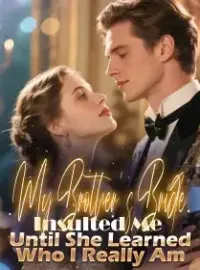 My Brother’s Bride Insulted Me… Until She Learned Who I Really Am Novel Cover