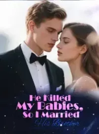 He Killed My Babies, So I Married His Brother Novel Cover