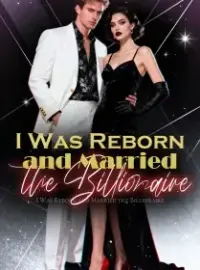 I Was Reborn and Married the Billionaire Novel Cover