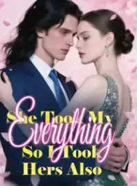 She Took My Everything, So I Took Hers Also Novel Cover