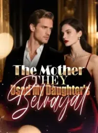 The Mother They Used My Daughter's Betrayal Novel Cover