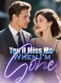 You’ll Miss Me When I’m Gone Novel Cover