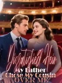 Dissatisfied Heir My Father Chose My Cousin Over Me Novel Cover