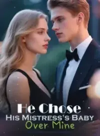 HE CHOSE HIS MISTRESS'S BABY OVER MINE Novel Cover