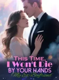 This Time, I Won't Die By Your Hands My Ex-Boyfriend Novel Cover