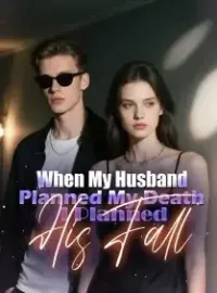When My Husband Planned My Death, I Planned His Fall Novel Cover