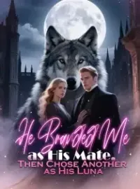 He Branded Me as His Mate, Then Chose Another as His Luna Novel Cover