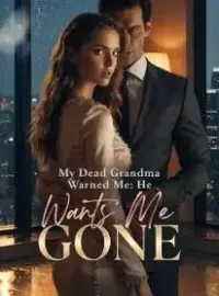 My Dead Grandma Warned Me: He Wants Me Gone Novel Cover