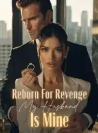 Reborn For Revenge: My Husband Is Mine Novel Cover