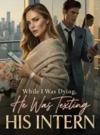 While I Was Dying, He Was Texting His Intern Novel Cover