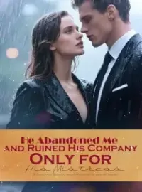 He Abandoned Me and Ruined His Company Only for His Mistress Novel Cover