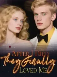 After I Died, They Finally Loved Me Novel Cover