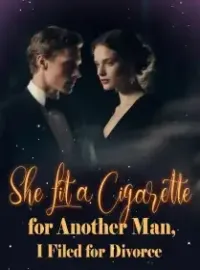 She Lit a Cigarette for Another Man, I Filed for Divorce Novel Cover