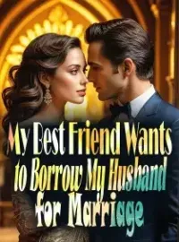 My Best Friend Wants to Borrow My Husband for Marriage Novel Cover