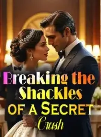 Breaking the Shackles of a Secret Crush Novel Cover