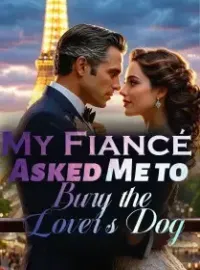 My Fiancé Asked Me to Bury the Lover's Dog Novel Cover