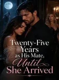 Twenty-Five Years as His Mate, Until She Arrived Novel Cover