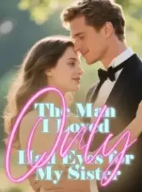 The Man I Loved Only Had Eyes for My Sister Novel Cover