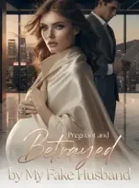 Pregnant and Betrayed by My Fake Husband Novel Cover