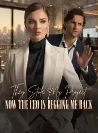 They Stole My Project , Now the CEO Is Begging Me Back Novel Cover