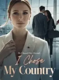 He Chased Her Abroad , I Chose My Country Novel Cover