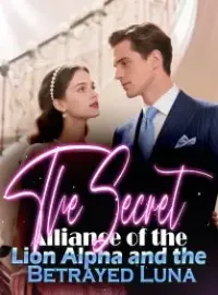 The Secret Alliance of the Lion Alpha and the Betrayed Luna Novel Cover