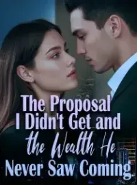 The Proposal I Didn't Get, and the Wealth He Never Saw Coming Novel Cover