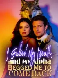 I Faked My Death,  and My Alpha Begged Me to Come Back