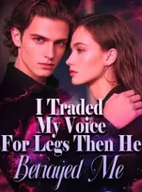 I Traded My Voice For Legs, Then He Betrayed Me Novel Cover