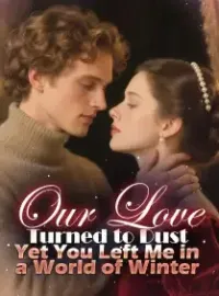 Our Love Turned to Dust, Yet You Left Me in a World of Winter Novel Cover