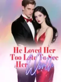 He Loved Her Too Late To See Her Worth Novel Cover