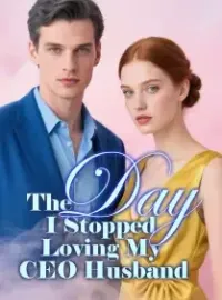The Day I Stopped Loving My CEO Husband Novel Cover