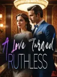 A Love Turned Ruthless Novel Cover