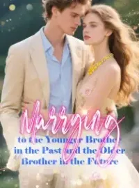 Marrying to the Younger Brother in the Past, and the Older Brother in the Future Novel Cover
