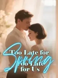 Too Late for Spring, Too Late for Us Novel Cover