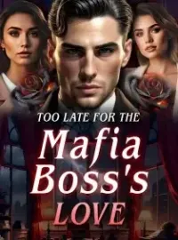 Too Late For The Mafia's Boss Love Novel Cover