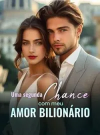 Capa do Romance Uma segunda chance com meu amor bilionário
