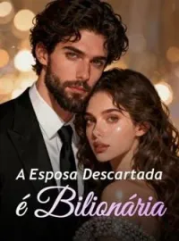 A Esposa Descartada é Bilionária