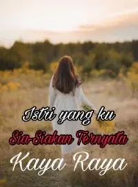 Sampul Novel Istri yang ku sia-siakan ternyata kaya raya