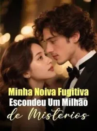 Capa do Romance Minha Noiva Fugitiva Escondeu Um Milhão de Mistérios