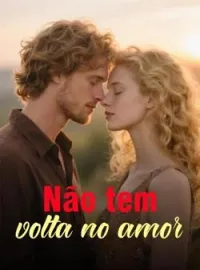 Não tem volta no amor