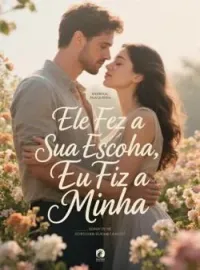 Ele Fez a Sua Escolha, Eu Fiz a Minha