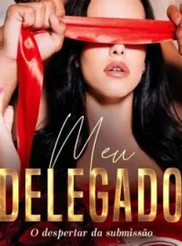 Capa do Romance Meu Delegado - o despertar da submissão