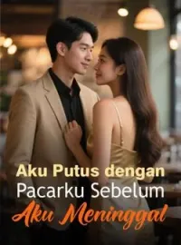 Aku Putus dengan Pacarku Sebelum Aku Meninggal