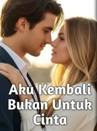Sampul Novel Aku Kembali Bukan Untuk Cinta